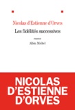 Nicolas d'Estienne d' Orves - Les fidélités successives.