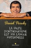 Daniel Picouly - La faute d'orthographe est ma langue maternelle.