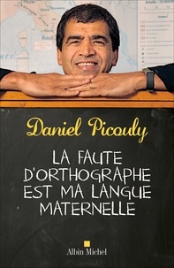 Daniel Picouly - La faute d'orthographe est ma langue maternelle.