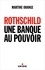 Martine Orange - Rothschild - Une banque au pouvoir.