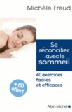 Michèle Freud - Se réconcilier avec le sommeil - 40 exercices faciles et efficaces. 1 CD audio