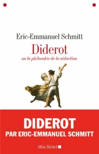 Eric-Emmanuel Schmitt - Diderot ou la philosophie de la séduction.