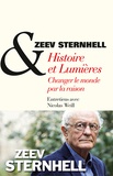 Zeev Sternhell et Nicolas Weill - Histoire et lumières - Changer le monde par la raison.
