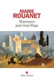 Marie Rouanet - Murmures pour Jean Hugo.