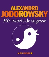 Alexandro Jodorowsky - 365 tweets de sagesse.