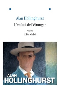 Alan Hollinghurst - L'enfant de l'étranger.