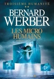 Bernard Werber - Troisième humanité Tome 2 : Les micro-humains.