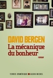 David Bergen - La mécanique du bonheur.