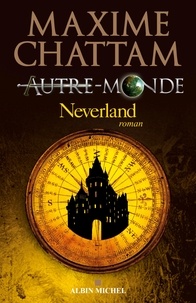 Maxime Chattam - Autre-Monde Tome 6 : Neverland.