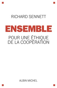Richard Sennett - Ensemble - Pour une éthique de la coopération.