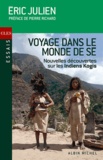 Eric Julien - Voyage dans le monde de Sé - Nouvelles découvertes sur les Indiens Kogis.