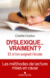 Colette Ouzilou - Dyslexique... vraiment ? - Et si l'on soignait plutôt l'école.