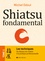Michel Odoul - Shiatsu fondamental - Tome 1, Les techniques : du Shiatsu de Confort à la pratique professionnelle.