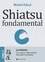 Michel Odoul - Shiatsu fondamental - Tome 2, La théorie : du Kampô à la MTC, de l'énergétique à la Psycho-énergétique.