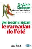 Alain Delabos et Guylène Neveu-Delabos - Bien se nourrir pendant le Ramadan de l'été.