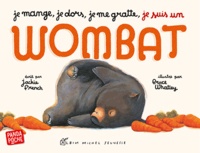 Jackie French et Bruce Whatley - Je mange, je dors, je me gratte, je suis un wombat.