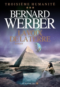 Bernard Werber - Troisième humanité Tome 3 : La voix de la terre.