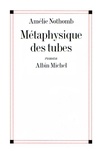 Amélie Nothomb et Amélie Nothomb - Métaphysique des tubes.