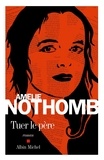 Amélie Nothomb et Amélie Nothomb - Tuer le père.