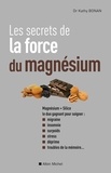 Kathy Bonan - Les secrets de la force du magnésium.