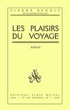 Pierre Benoit et Pierre Benoît - Les Plaisirs du voyage.