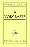 Francis Carco et Francis Carco - A voix basse.