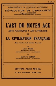 Gustave Cohen - L'Art du Moyen Âge et la civilisation française - Arts plastiques, art littéraire.