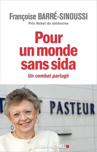 Françoise Barré-Sinoussi et Françoise Barré Sinoussi - Pour un monde sans sida - Un combat partagé.