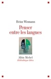 Heinz Wismann - Penser entre les langues.