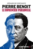 Gérard de Cortanze et Gérard de Cortanze - Pierre Benoit - Le romancier paradoxal.