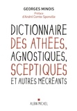 Georges Minois et Georges Minois - Dictionnaire des athées, agnostiques, sceptiques et autres mécréants.