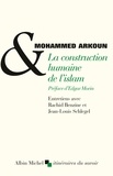 Mohammed Arkoun et Rachid Benzine - La Construction humaine de l'Islam - Entretiens avec Rachid Benzine et Jean-Louis Schlegel.