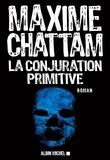 Maxime Chattam et Maxime Chattam - La conjuration primitive.