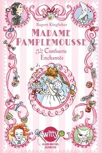 Rupert Kingfisher et Rupert Kingfisher - Madame Pamplemousse et la confiserie enchantée - tome 3.