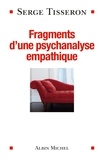 Serge Tisseron et Serge Tisseron - Fragments d'une psychanalyse empathique.