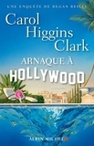 Carol Higgins Clark et Carol Higgins Clark - Arnaque à Hollywood.