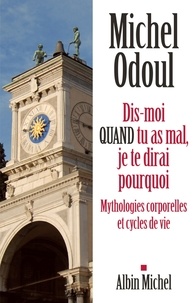Michel Odoul et Michel Odoul - Dis-moi quand tu as mal, je te dirai pourquoi.