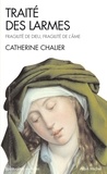 Catherine Chalier et Catherine Chalier - Traité des larmes - Fragilité de Dieu, fragilité de l'âme.