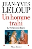 Jean-Yves Leloup et Jean-Yves Leloup - Un homme trahi - Le roman de Judas.