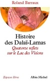 Roland Barraux - Histoire des Dalaï-Lamas - Quatorze reflets sur le Lac des Visions.