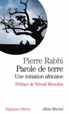 Pierre Rabhi et Pierre Rabhi - Parole de terre - Une initiation africaine.