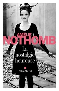 Amélie Nothomb et Amélie Nothomb - La Nostalgie heureuse.