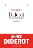 Michel Delon et Michel Delon - Diderot cul par-dessus tête.