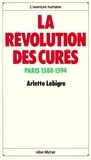 Arlette Lebigre et Arlette Lebigre - La Révolution des curés - Paris 1588-1594.