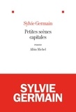 Sylvie Germain et Sylvie Germain - Petites scènes capitales.