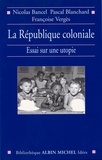 Nicolas Bancel et Pascal Blanchard - La République coloniale.