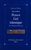 Oleg Grabar et Oleg Grabar - Penser l'art islamique.