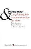 Pierre Hadot - La Philosophie comme manière de vivre.