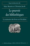 Christian Jacob et Marc Baratin - Le Pouvoir des bibliothèques.