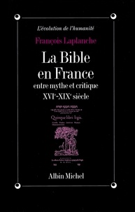 François Laplanche et François Laplanche - La Bible en France.